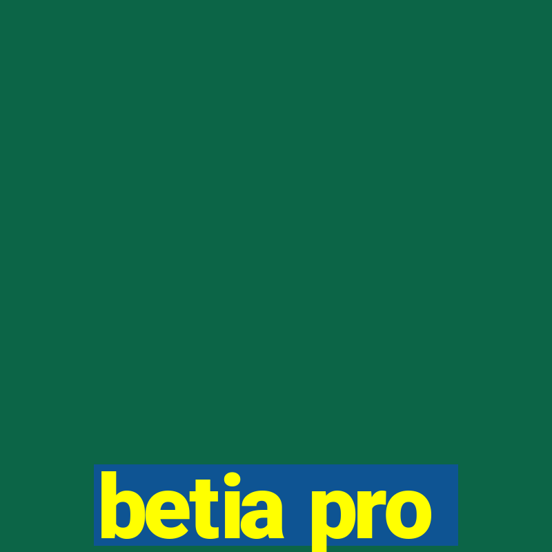 betia pro